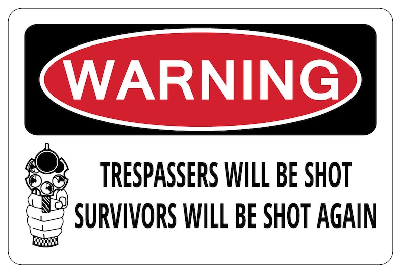 TRESPASSERS WILL BE Shot Survivors Will Be Shot Warning Funny Sign Etsy