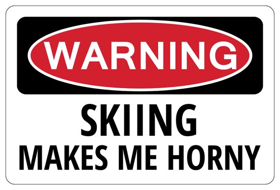 SNOW MAKES ME Horny Warning Funny Novelty Sign | Etsy