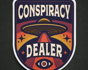 Conspiracy Dealer Sticker - 3" Durable Vinyl Sticker - Aliens, UFO, Conspiracy, Illuminati, Truther Badge - Weather Resistant - Metaphysical