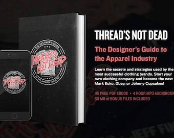 Thread's Not Dead: The Designer's Guide to the Apparel Industry - HARDCOVER BOOK + BONUS - Design T-Shirts and Start a Clothing Brand