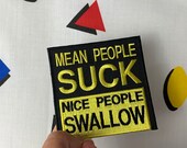 Funny Embroidered MEAN PEOPLE SUCK Nice People Swallow Iron-On, Sew-on Patch