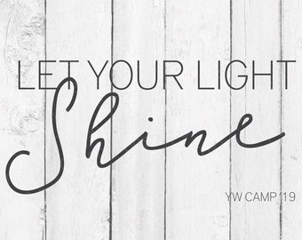 Svg Files for Cricut Quotes - Let Your LIght Shine SVG - Light Shine SVG - Let Your Light Shine   - Let Your Light Shine - Camp Svg