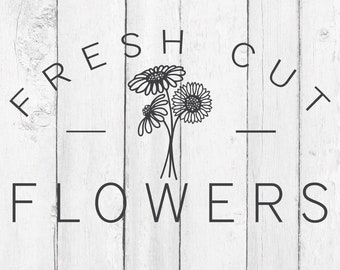 Fresh Flowers Sign File - Fresh Cut Flowers SVG - Flowers SVG - Fresh Flowers SVG - Fresh Cut Flowers Sign - Flower Sign - Farm Sign