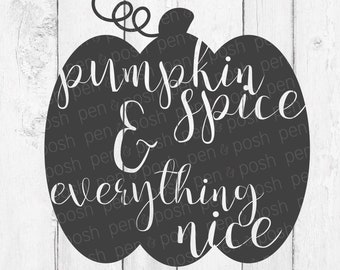 Pumpkin Spice Svg - Pumpkin Spice and Everything Nice Svg - Fall Svg - Pumpkin Svg - Thanksgiving Svg - Pumpkin Spice Svg Files - Autumn Svg