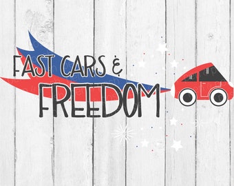 4th of July SVG - Independence Day SVG - July 4th   Boys - Little Boy SVG - Kids   Svg - Fast Cars Svg - Freedom Saying Svg