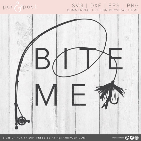 Bite Me Bite Me SVG Fish Cut File Fishing DXF Fishing Pole Fishing