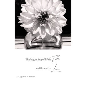The Beginning of life is faith, and the end is love -- Printable Christian Wall Art -- St Ignatius of Antioch