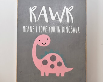 RAWR Means I Love You in Dinosaur / Wood Sign / Wall Art / Baby Room / Nursery Art / Dinosaur Fan / Dinosaur Theme Decor