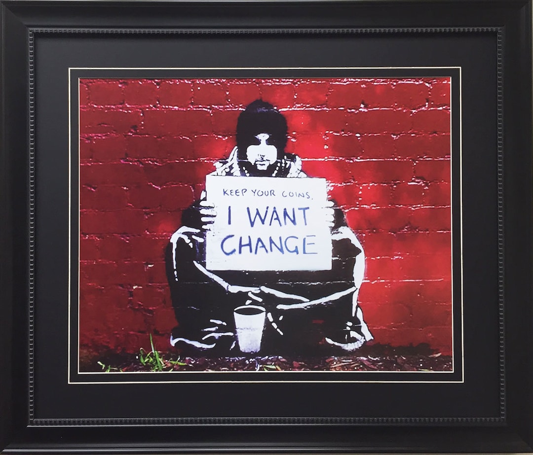 BANKSY "i Want Change" CUSTOM FRAMED Art Graffiti Street Political ...