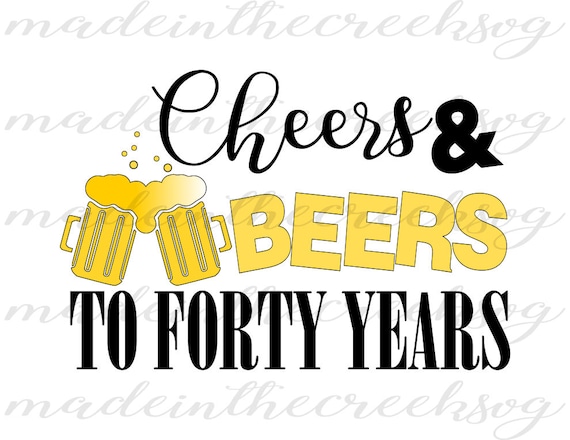 Download Cheers And Beers To Forty Years Birthday Quotes Turning 40