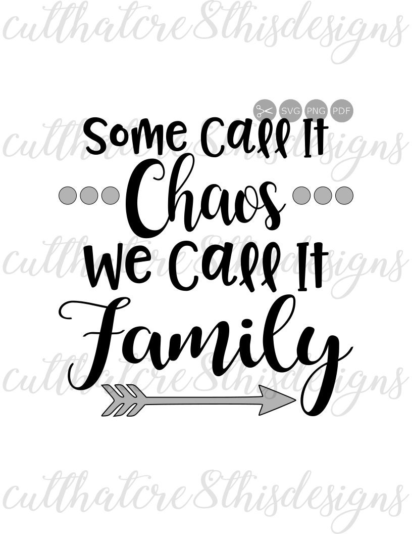 Some Call It Chaos Family Love Arrow Quotes Svg File Free Photos