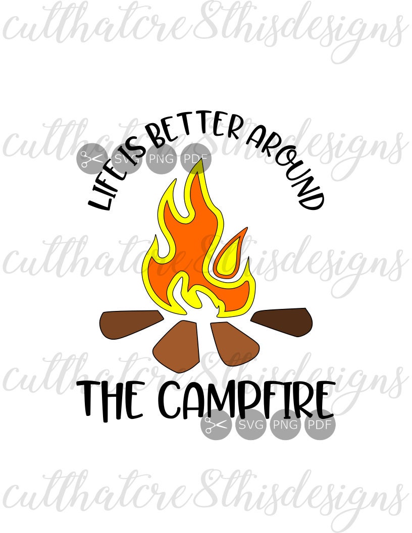 Download Life Is Better Around The Campfire Camping Quote SVG File ...