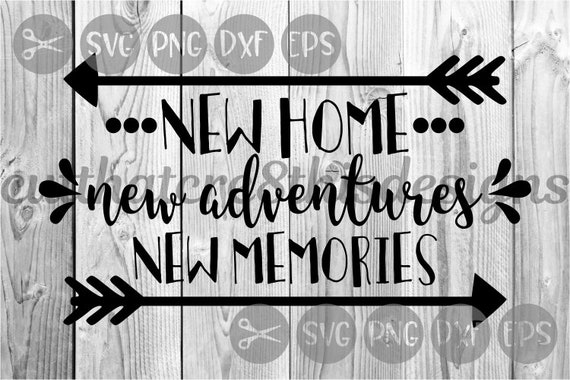 Download New Home New Adventures New Memories Quotes Home SVG | Etsy