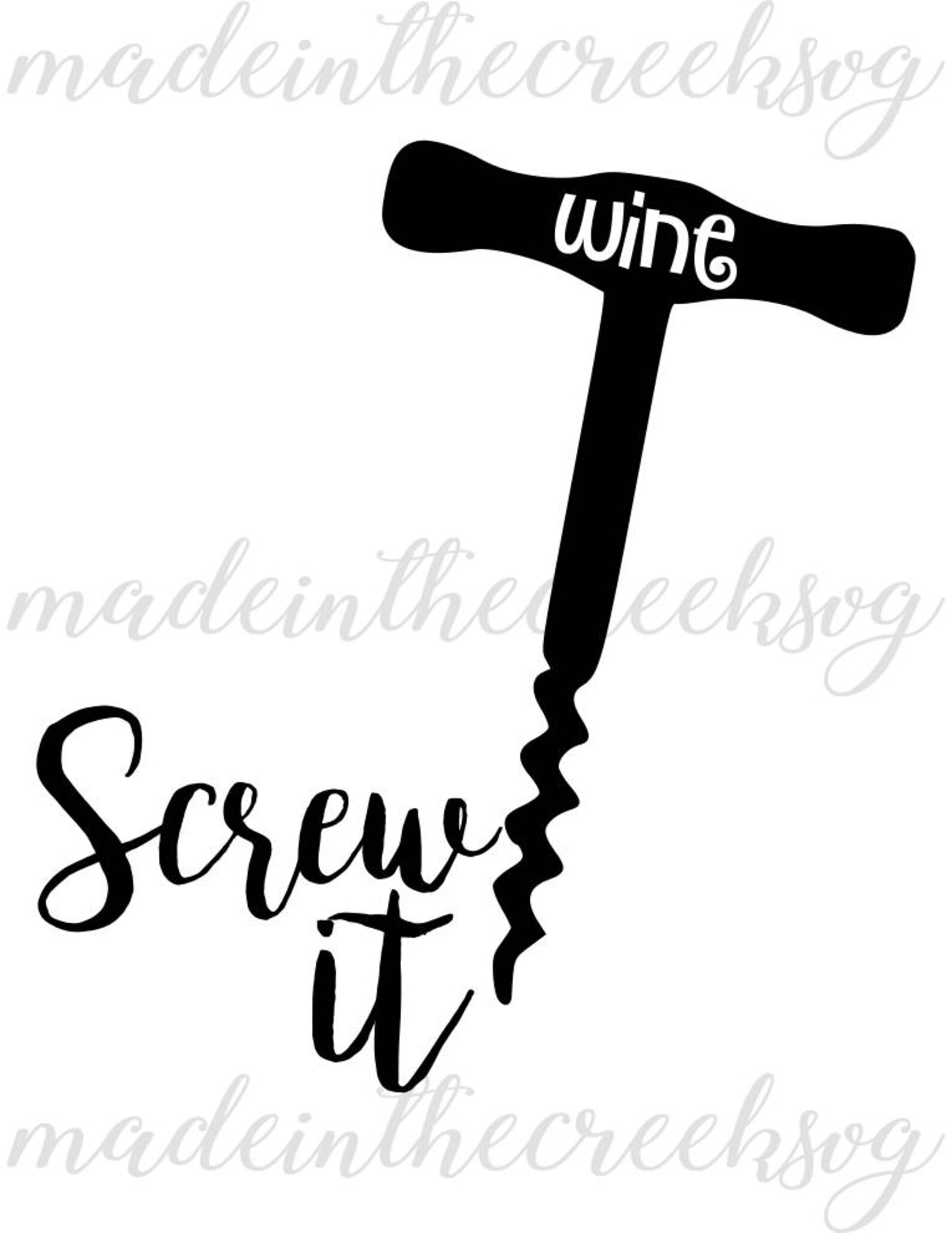 Screw It Quote Wine Openers Funny Wine Lovers SVG File Etsy