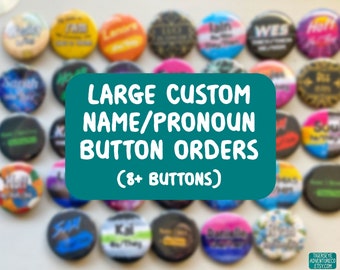 Custom Name/Pronoun Buttons - Larger Orders (8+ buttons)