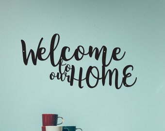 Welcome to our home, Custom Metal Sign, Metal Signs, Home Signs, Indoor Sign, Indoor Wall Hanging, Outdoor Signs, Wall Hanging