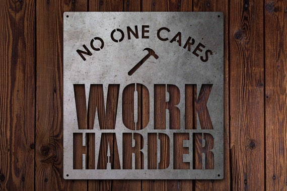 No One Cares Work Harder Sign, Gym Sing, Hard work, Gym Motivation, Work Motivation