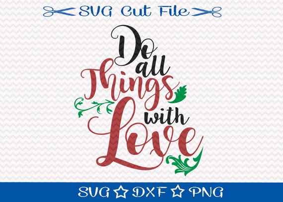 Do All Things With Love Svg Cut File Motivational Cutting Etsy