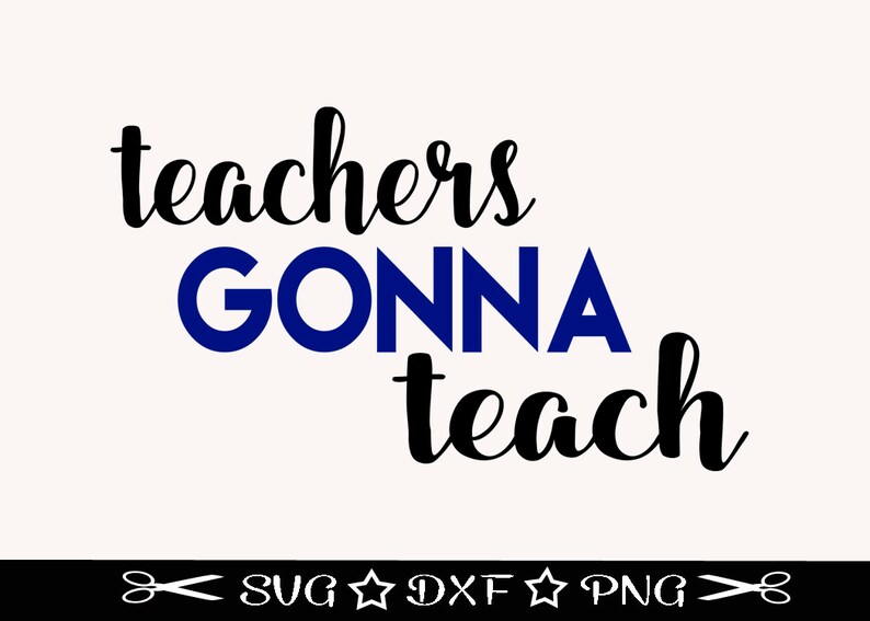 Free Free Teachers Gonna Teach Svg 113 SVG PNG EPS DXF File