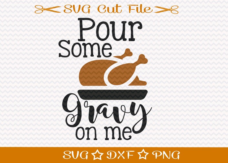 Thanksgiving SVG, Funny Holiday SVG, Fall svg, Turkey Svg File, Funny Thanksgiving SVg, Pour Some Gravy on Me, Kitchen svg, Home decor svg image 2