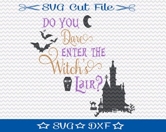 Halloween SVG File, SVG for Silhouette, Trick or Treat svg, Do You Dare Enter the Witch's Lair, Spooky svg, Halloween Cut File