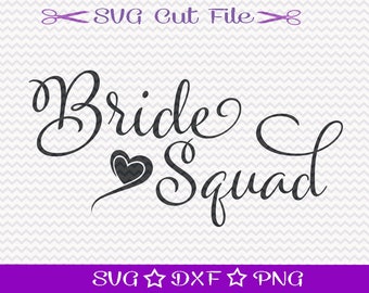 Bride Squad SVG File / Bachelorette SVG File / Wedding SVg Cut File / Bridal Shower Svg