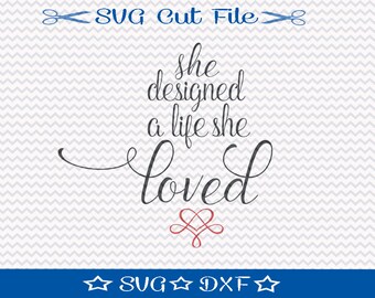 She Designed a Life She Loved SVG File / SVG Cut File for Silhouette / Motivational Svg / Inspirational svg / SVG Quote