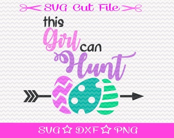 This Girl Can Hunt SVG / Easter Egg Hunt SVG / Happy Easter SVG File /  Easter Bunny SvG / Easter SvG Cutting File