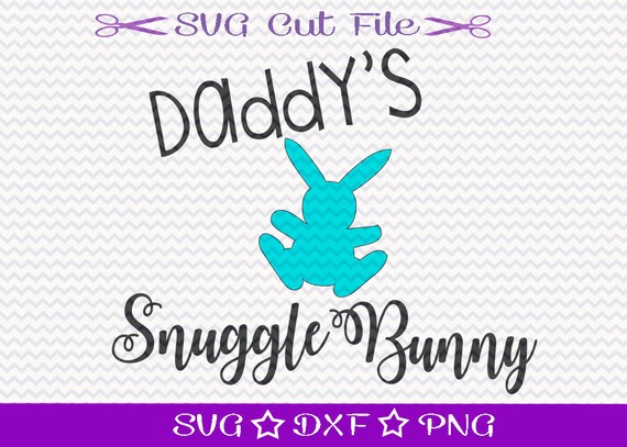 Easter Bunny Svg File Daddy S Snuggle Bunny Easter Etsy