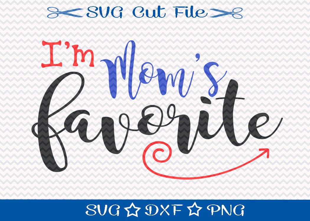 Download I'm Mom's Favorite Svg / Mom SVG File / Mother's | Etsy