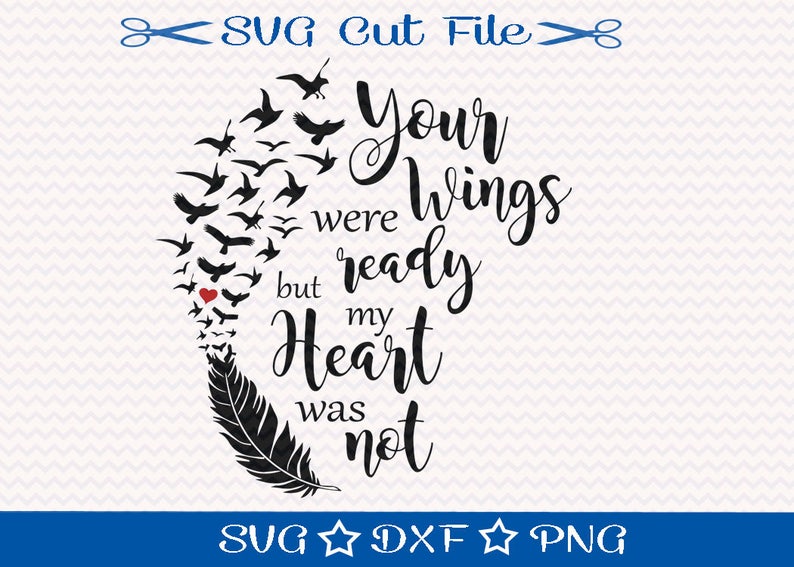 Download Your Wings Were Ready But My Heart Was Not SVG File Memorial | Etsy