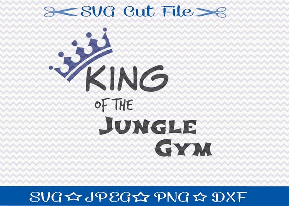 King Of The Jungle Gym Svg File Svg Cut File For Silhouette Etsy