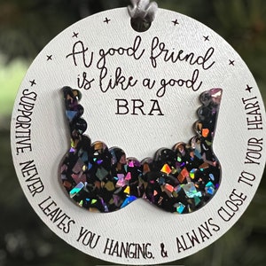 Best Friend gift, Birthday Gift, Friendship Christmas Ornament, Good Friend is Like a Bra, Friendship Ornament, Funny Ornament