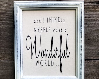 And I Think to Myself - What a Wonderful World - Framed Print - Inspirational Saying - Farmhouse Decor - Canvas Print - Wall Art