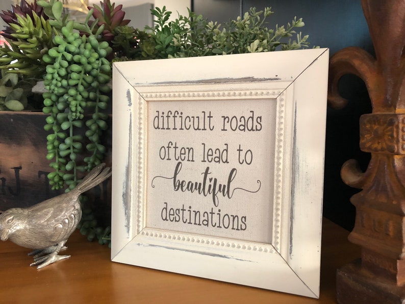 Motivational Quote Difficult roads often lead to beautiful destinations Family Wall Decor Farmhouse Decor