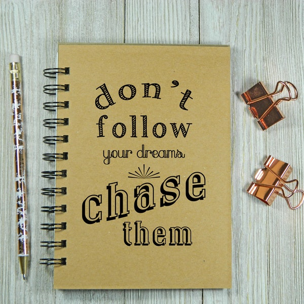 Notebook/journal/day planner - Don't follow you dreams, chase them
