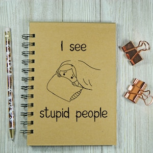 I see stupid people Notebook/Journal