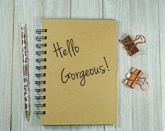 Hello Gorgeous! Notebook/Journal