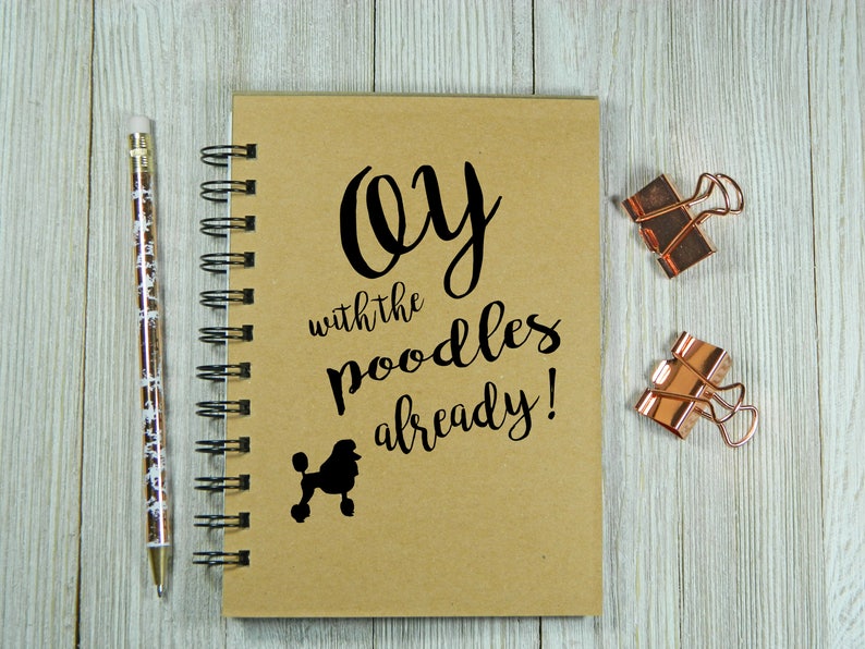 Oy With The Poodles Already Notebookjournal Notepads Paper Party Supplies Aabenthus Cbs Dk