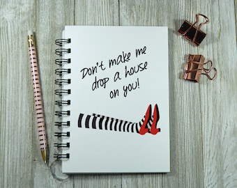 Don't make me drop a house on you notebook/journal