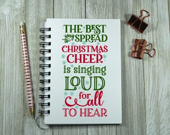 The best way to spread Christmas cheer is singing loud for all to hear Notebook/Journal