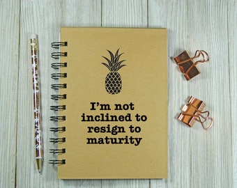 I'm not inclined to resign to maturity - Psych inspired Notebook/Journal