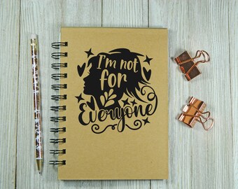 I'm not for everyone Notebook/Journal