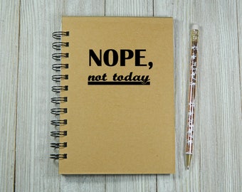 Nope, not today - Notebook/Journal