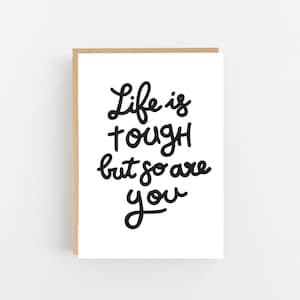 Life is tough but so are you card - Stay Strong Card - Thinking of You Card - Sending You A Hug Card