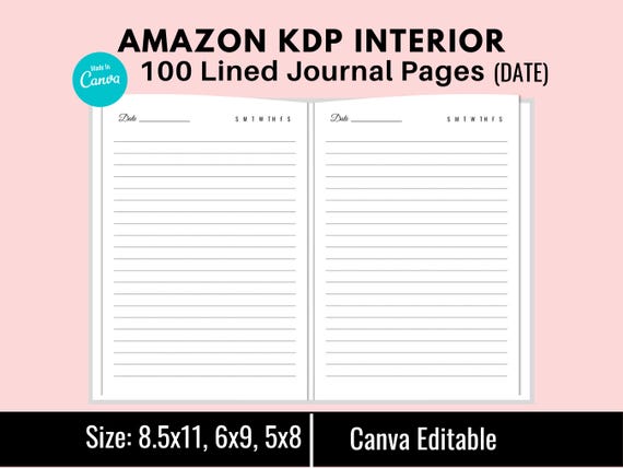 KDP Interior, 100 Lined Journal Date Pages, Canva Editable, Ready To Upload, PDF, 3 Sizes 6x9, 8.5x11, 5x8, Commercial Use