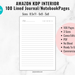 May include: A black and white lined journal page template with the text "Date" and "SMTWTHFS" at the top. The page is designed for use in Amazon KDP interiors. The text "100 Lined Journal/Notebook Pages" is at the top of the image. The text "Sizes: 8.5x11 - 6x9 - 5x8" is below the title. The text "100 Pages", "3 Sizes", "Canva Editable", "PDF", "No Bleed", "Ready To Upload", and "Commercial Use" are listed in a bullet point format on the right side of the image.
