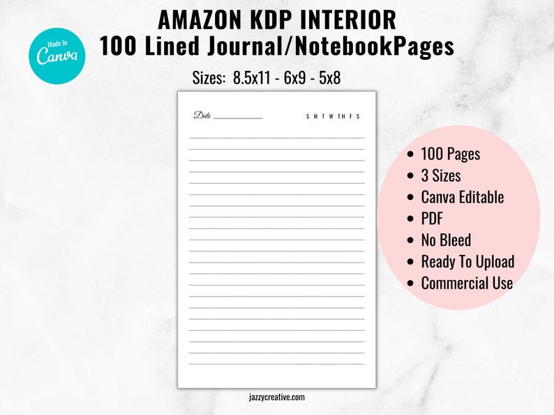 May include: A black and white lined journal page template with the text "Date" and "SMTWTHFS" at the top. The page is designed for use in Amazon KDP interiors. The text "100 Lined Journal/Notebook Pages" is at the top of the image. The text "Sizes: 8.5x11 - 6x9 - 5x8" is below the title. The text "100 Pages", "3 Sizes", "Canva Editable", "PDF", "No Bleed", "Ready To Upload", and "Commercial Use" are listed in a bullet point format on the right side of the image.