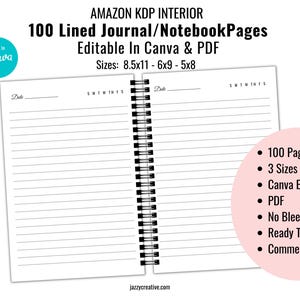 May include: A mockup of a lined journal or notebook with 100 pages, editable in Canva and PDF. The journal is shown open with a black spiral binding. The text "AMAZON KDP INTERIOR" and "100 Lined Journal/NotebookPages" is at the top of the image. The text "Editable In Canva & PDF" is below the title. The text "Sizes: 8.5x11 - 6x9 - 5x8" is below the text "Editable In Canva & PDF".