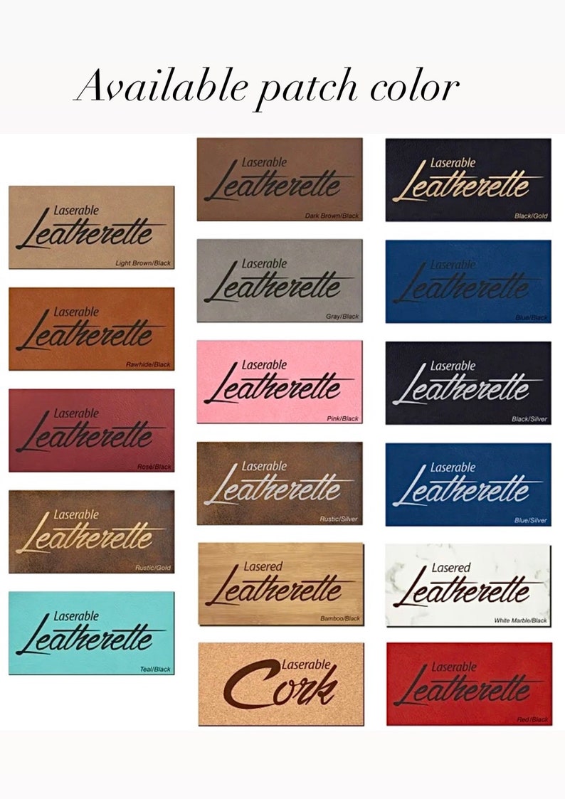 May include: A selection of 12 different color and material options for laser-engraved leatherette patches. The options include: Light Brown/Black, Dark Brown/Black, Black/Gold, Gray/Black, Rawhide/Black, Pink/Black, Black/Silver, Rose/Black, Rustic/Silver, Blue/Silver, Rustic/Gold, Bamboo/Black, White Marble/Black, Teal/Black, and Cork.